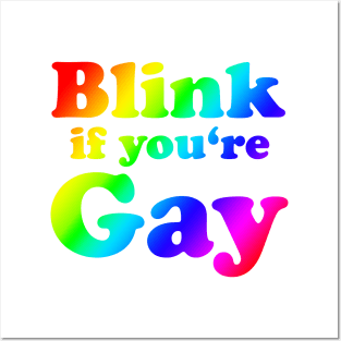 Blink if you're gay Posters and Art